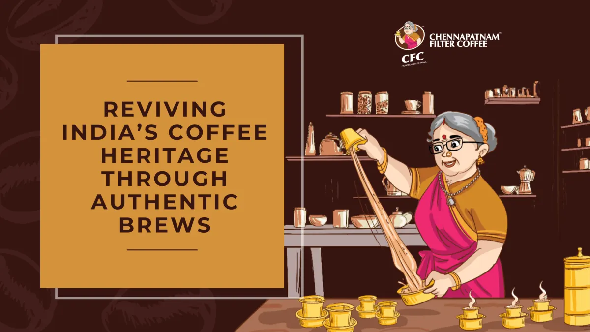 Reviving India’s Coffee Heritage Through Authentic Brews